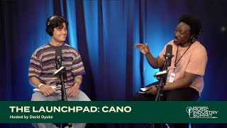 Cano | The Launchpad