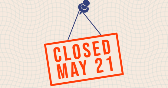Sign that says Closed May 21