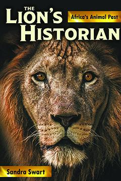 the cover of “The Lion’s Historian: Africa’s Animal Past” features a close-up of a male lion’s face